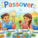 Passover Through a Child’s Eyes: Learning About Freedom, Change, and Responsibility